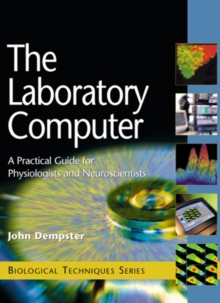 Image for The laboratory computer: a practical guide for physiologists and neuroscientists