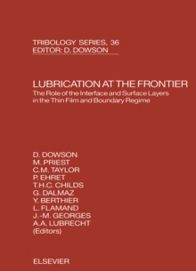 Image for Lubrication at the frontier: the role of the interface and surface layers in the thin film and boundary regime : proceedings of the 25th Leeds-Lyon Symposium on Tribology : held in the Institut national des science appliquees des Lyon, France, 8th-11th September, 1998