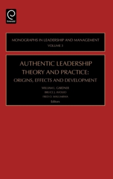 Image for Authentic Leadership Theory and Practice: Origins, Effects and Development