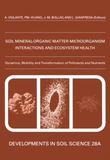 Image for Soil mineral-organic matter-microorganism interactions and ecosystem health: dynamics, mobility, and transformation of pollutants and nutrients