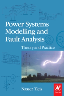 Image for Power systems modelling and fault analysis: theory and practice