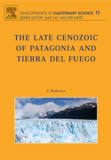 Image for The late Cenozoic of Patagonia and Tierra del Fuego
