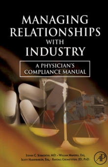 Image for Managing relationships with industry: a physician's compliance manual