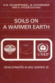 Image for Soils On a Warmer Earth: Effects of Expected Climate Change On Soil Processes, With Emphasis On the Tropics and Sub-tropics : Proceedings of an International Workshop On Effects of Expected Climate Change On Soil Processes in the Tropics and Sub-tropics, 12-14 February 1990,