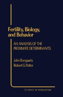 Image for Fertility, biology and behavior: an analysis of the proximate determinants