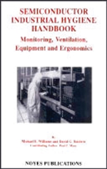 Image for Semiconductor Industrial Hygiene Handbook: Monitoring, Ventilation, Equipment, and Ergonomics