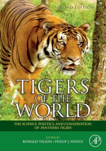 Image for Tigers of the world: the science, politics and conservation of panthera tigris