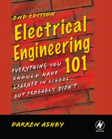 Image for Electrical Engineering 101: Everything You Should Have Learned in School, but Probably Didn't