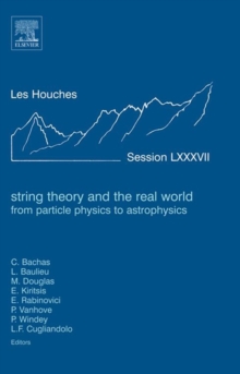 Image for String Theory and the Real World: From Particle Physics to Astrophysics: Lecture Notes of the Les Houches Summer School 2007