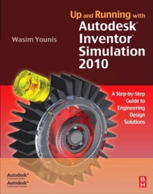Image for Up and running with Autodesk Inventor Simulation 2010: a step-by-step guide to engineering design solutions