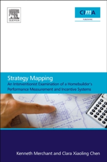 Image for Strategy mapping: an interventionist examination of a homebuilder's performance measurement and incentive systems