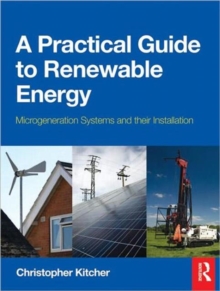 Image for A practical guide to renewable energy  : microgeneration systems and their installation