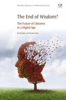 Image for The end of wisdom?: the future of libraries in a digital age