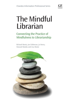 Image for The mindful librarian  : connecting the practice of mindfulness to librarianship