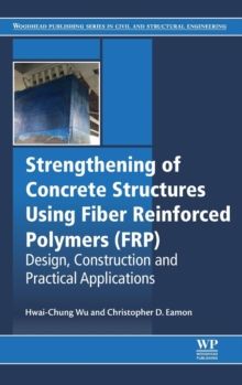 Image for Strengthening of Concrete Structures Using Fiber Reinforced Polymers (FRP)