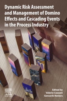 Image for Dynamic Risk Assessment and Management of Domino Effects and Cascading Events in the Process Industry