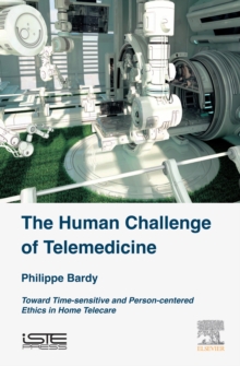 Image for The human challenge of telemedicine: toward a time-sensitive and person-centered ethics of home telecare