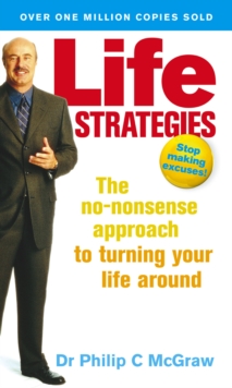 Life Strategies: The no-nonsense approach to turning your life around