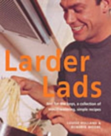 Image for Larder lads  : just for the boys, a collection of mouthwatering, simple recipes
