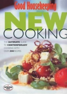 Image for Good Housekeeping new cooking : the ultimate guide to contemporary cooking with over 500 recipes