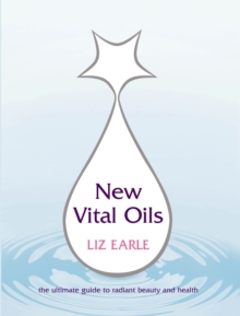 Image for New vital oils  : the ultimate guide to radiant beauty and health