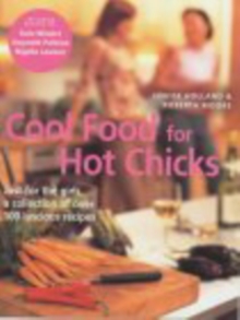 Image for Cool food for hot chicks  : just for the girls, a collection of over 100 luscious recipes
