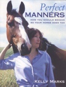 Image for Perfect manners  : how you should behave so your horse does too