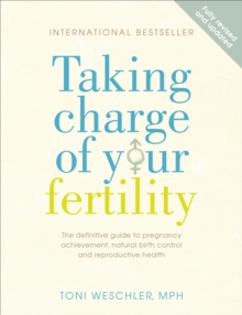 Taking Charge Of Your Fertility: The Definitive Guide to Natural Birth Control, Pregnancy Achievement and Reproductive Health