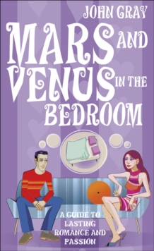 Mars And Venus In The Bedroom: A Guide to Lasting Romance and Passion