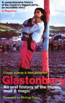 Image for Glastonbury  : an oral history of the music, mud and magic