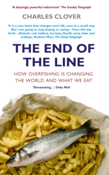 Image for The end of the line  : how overfishing is changing the world and what we eat