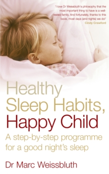 Healthy Sleep Habits, Happy Child: A step-by-step programme for a good night’s sleep