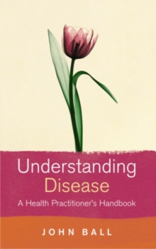 Image for Understanding disease  : a health practitioner's handbook