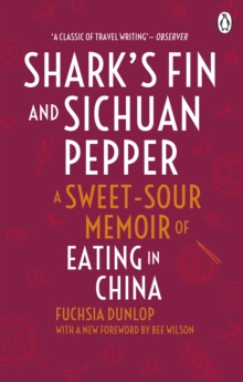 Shark’s Fin and Sichuan Pepper: A sweet-sour memoir of eating in China