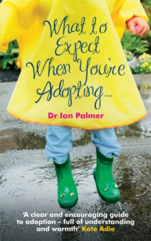 Image for What to expect when you're adopting--  : a practical guide to the decisions and emotions involved in adoption