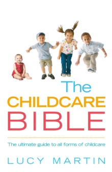 Image for The childcare bible  : the ultimate guide to all forms of childcare