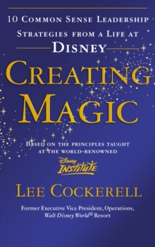 Image for Creating magic : 10 common sense leadership strategies from a life at Disney