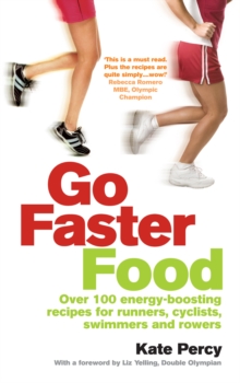 Image for Go faster food : for runners, cyclists, swimmers and rowers