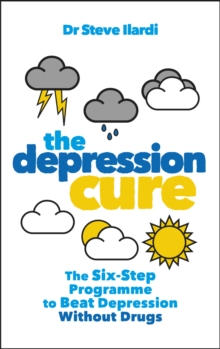 The Depression Cure: The Six-Step Programme to Beat Depression Without Drugs