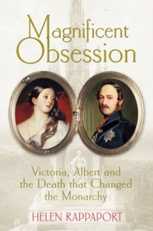 Image for Magnificent obsession  : Victoria, Albert and the death that changed the monarchy