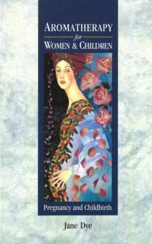 Image for Aromatherapy for women & children  : pregnancy and childbirth