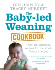 Image for The baby-led weaning cookbook  : over 130 delicious recipes for the whole family to enjoy