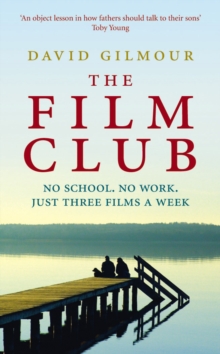 Image for The film club  : a dad, his teenage son and the education he couldn't refuse