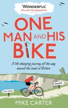 Image for One man and his bike  : a life-changing journey all the way around the coast of Britain