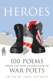 Image for Heroes  : 100 poems from the new generation of war poets