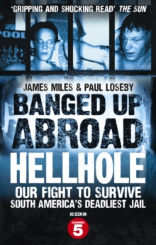 Banged Up Abroad: Hellhole: Our Fight to Survive South America’s Deadliest Jail