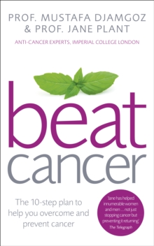 Image for Beat cancer  : the 10-step plan to help you overcome and prevent cancer