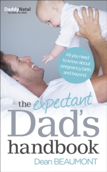 The Expectant Dad’s Handbook: All you need to know about pregnancy, birth and beyond