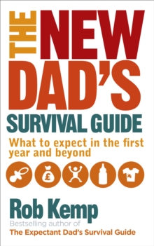 Image for The new dad's survival guide  : what to expect in the first year and beyond