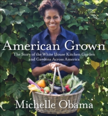 Image for American grown  : the story of the White House Kitchen Garden and gardens across America